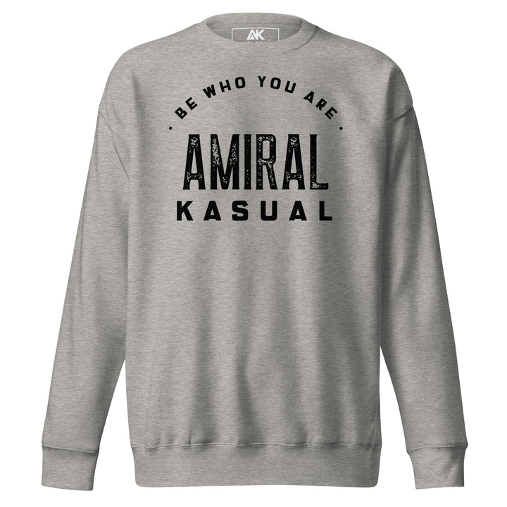 Sweat Col Rond Premium Homme Be who you are