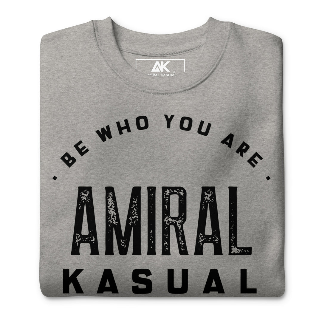 Sweat Col Rond Premium Homme Be who you are