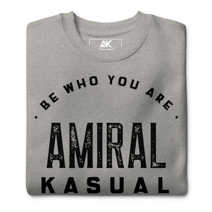 Sweat Col Rond Premium Homme Be who you are