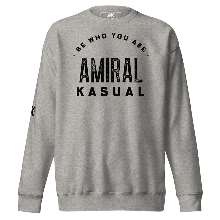 Sweat Col Rond Premium Homme Be who you are
