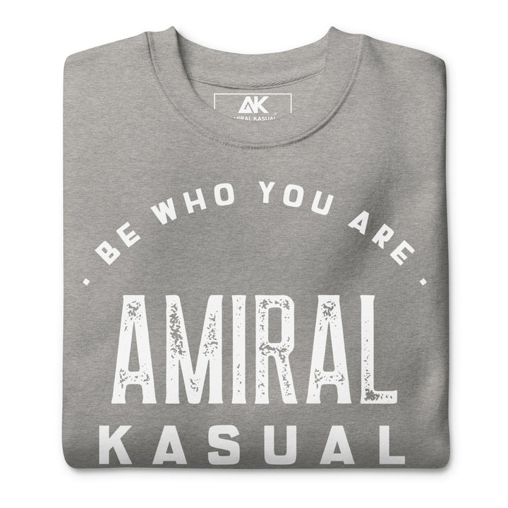 Sweat Col Rond Premium Homme Be who you are