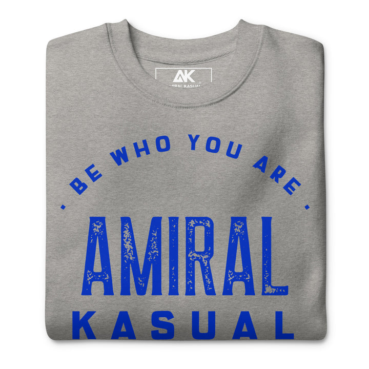 Sweat Col Rond Premium Homme Be who you are