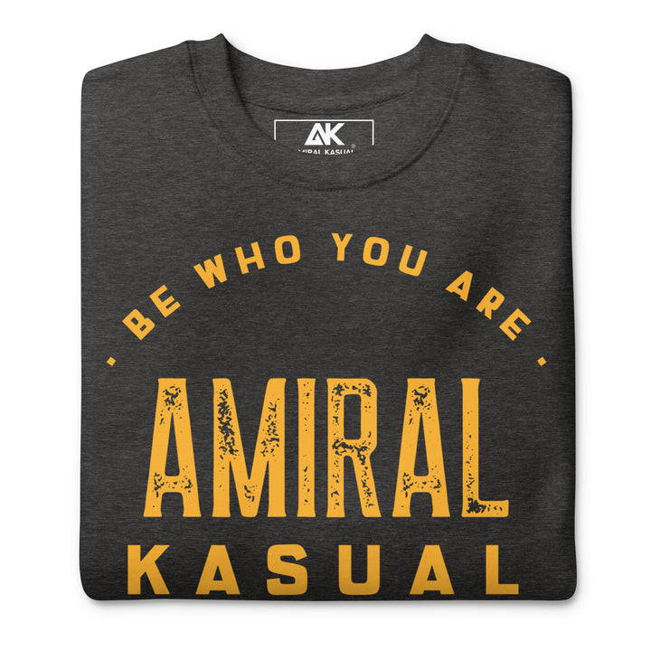 Sweat Col Rond Premium Homme Be who you are
