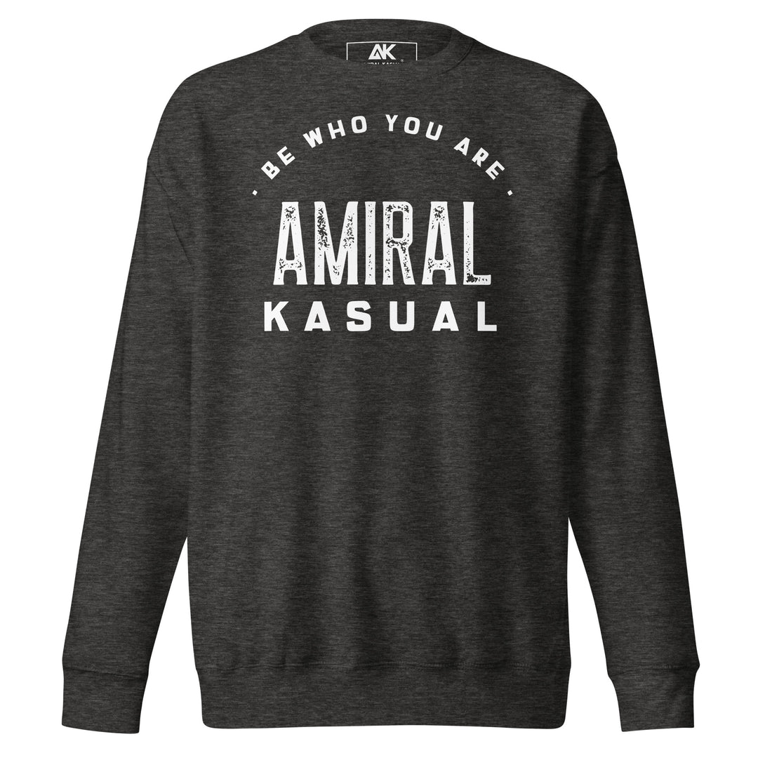 Sweat Col Rond Premium Homme Be who you are