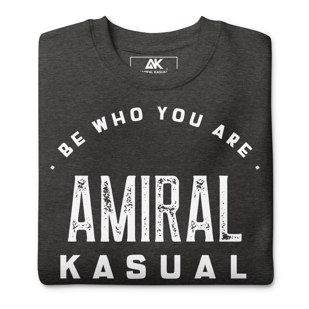 Sweat Col Rond Premium Homme Be who you are