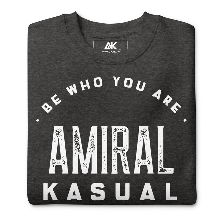 Sweat Col Rond Premium Homme Be who you are