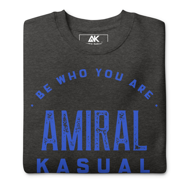 Sweat Col Rond Premium Homme Be who you are