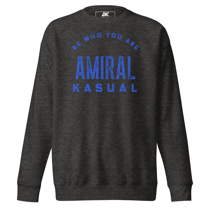 Sweat Col Rond Premium Homme Be who you are